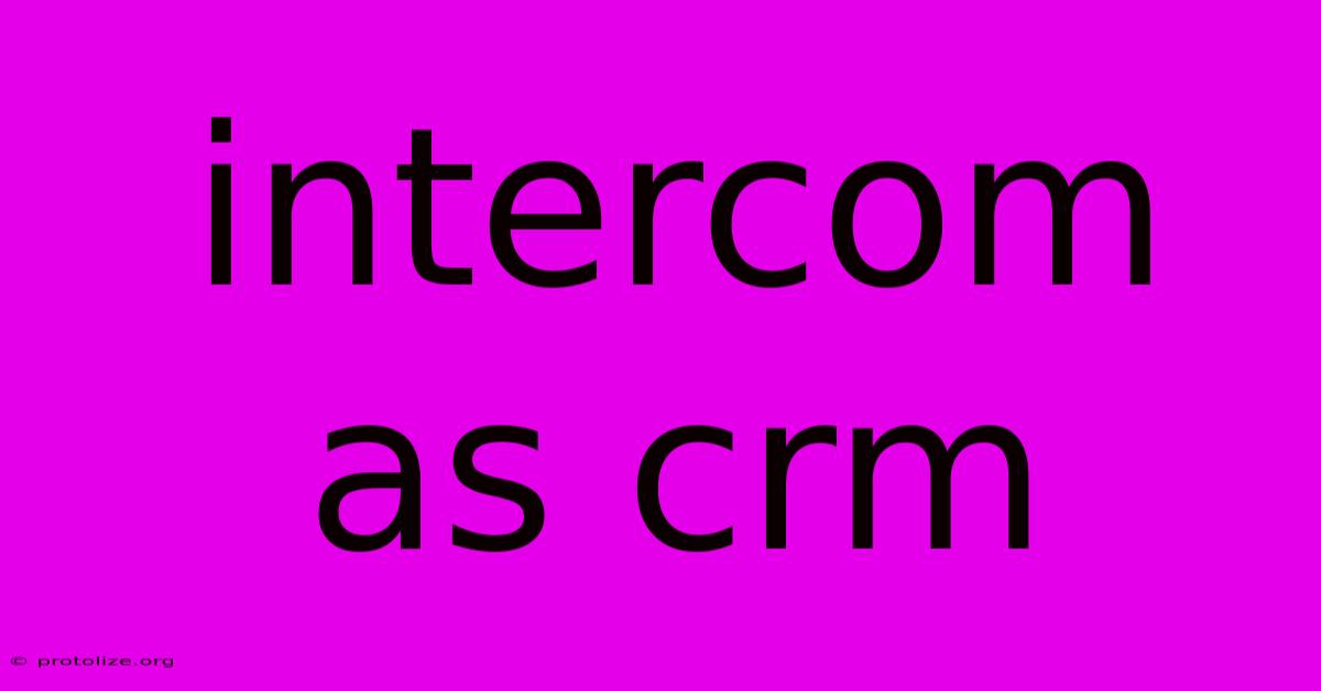 Intercom As Crm Intercom As Crm