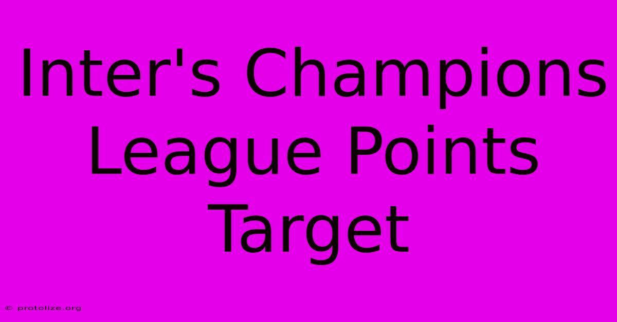 Inter's Champions League Points Target Inter's Champions League Points Target