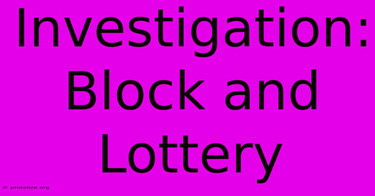 Investigation: Block And Lottery