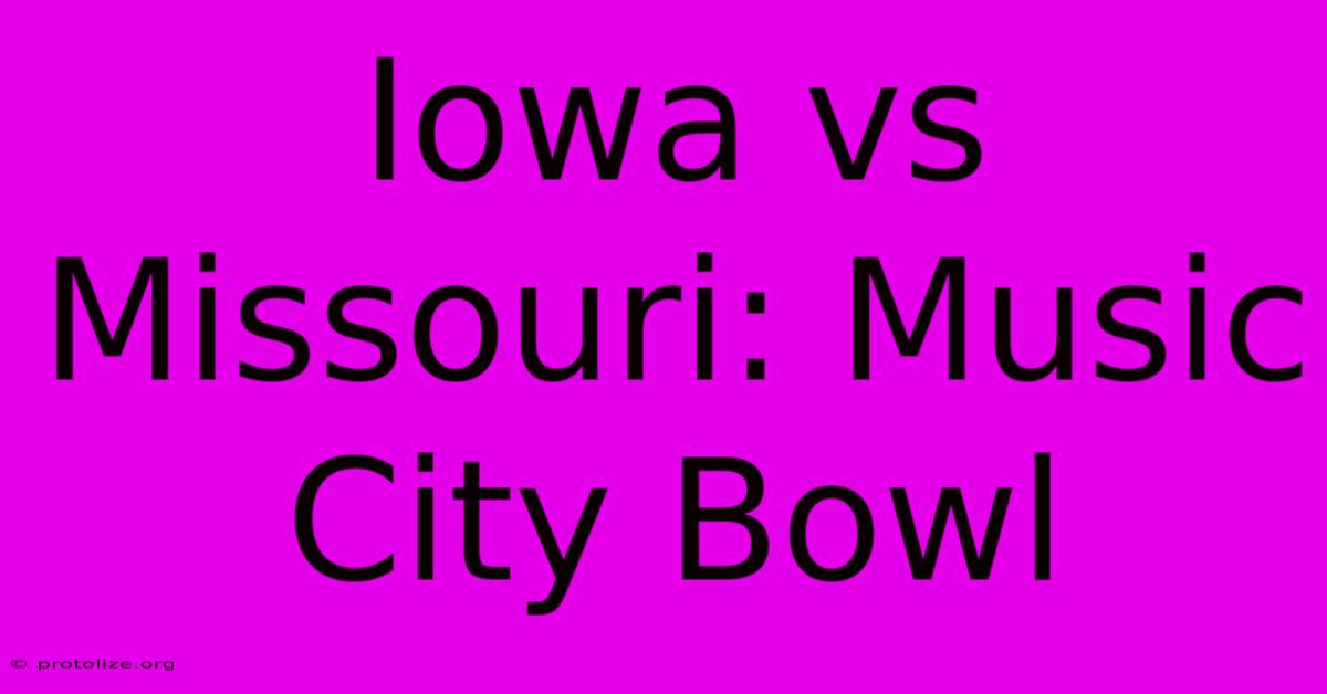 Iowa Vs Missouri: Music City Bowl Iowa Vs Missouri: Music City Bowl