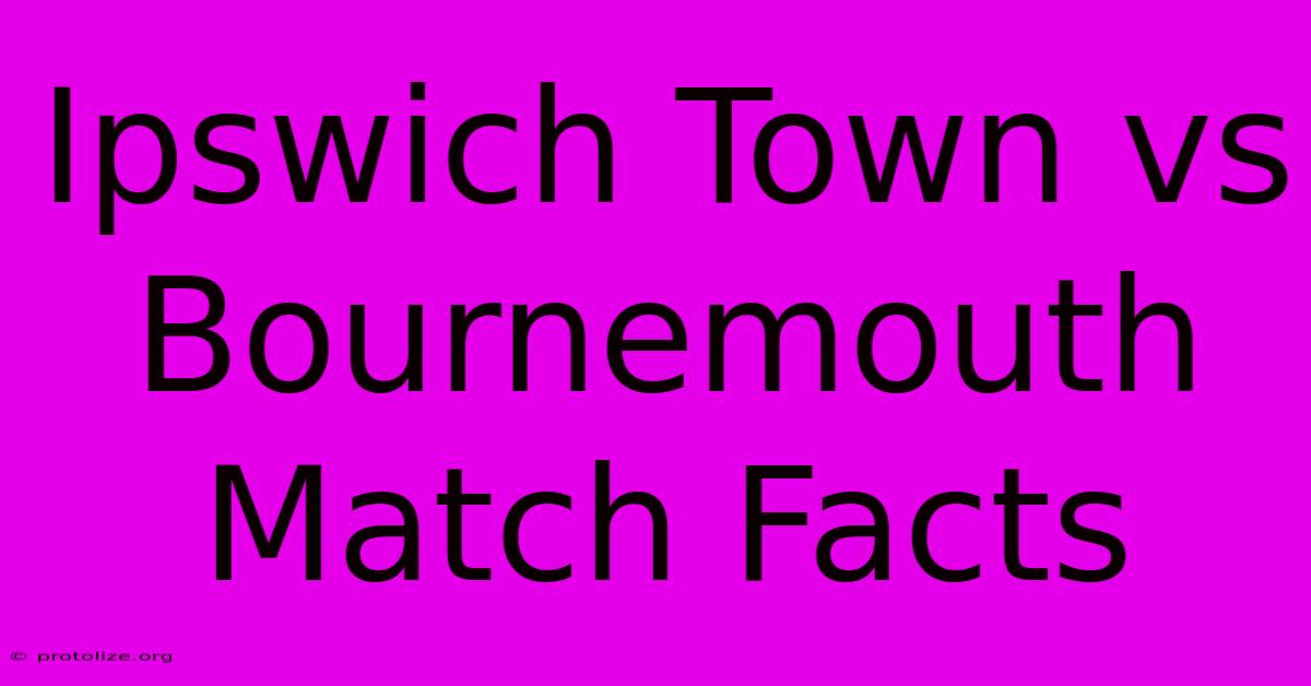 Ipswich Town Vs Bournemouth Match Facts Ipswich Town Vs Bournemouth Match Facts