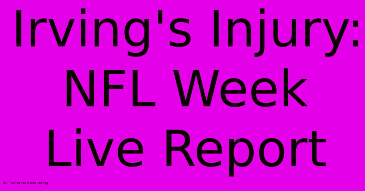 Irving's Injury: NFL Week Live Report Irving's Injury: NFL Week Live Report