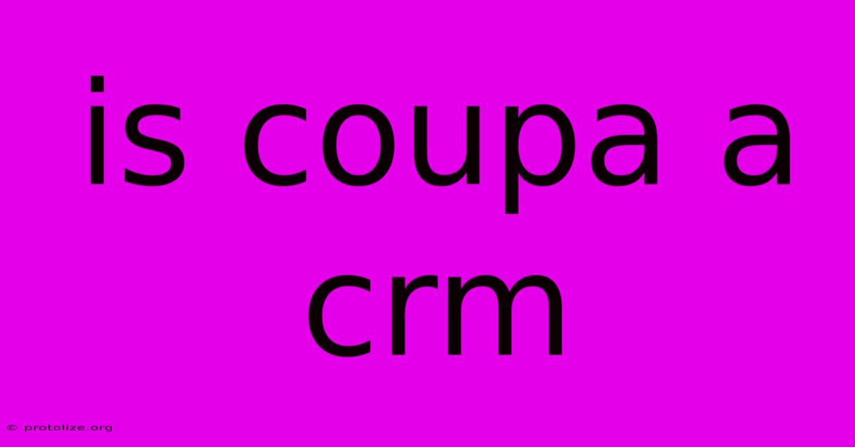Is Coupa A Crm Is Coupa A Crm