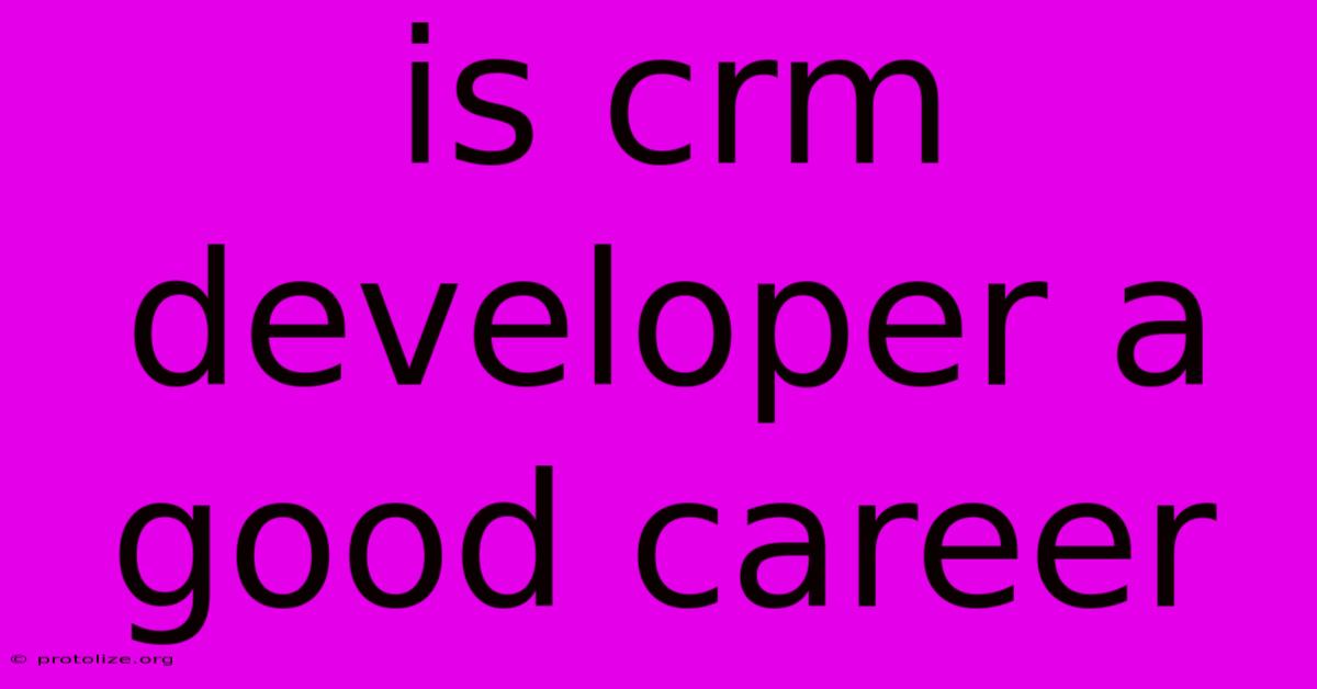 Is Crm Developer A Good Career