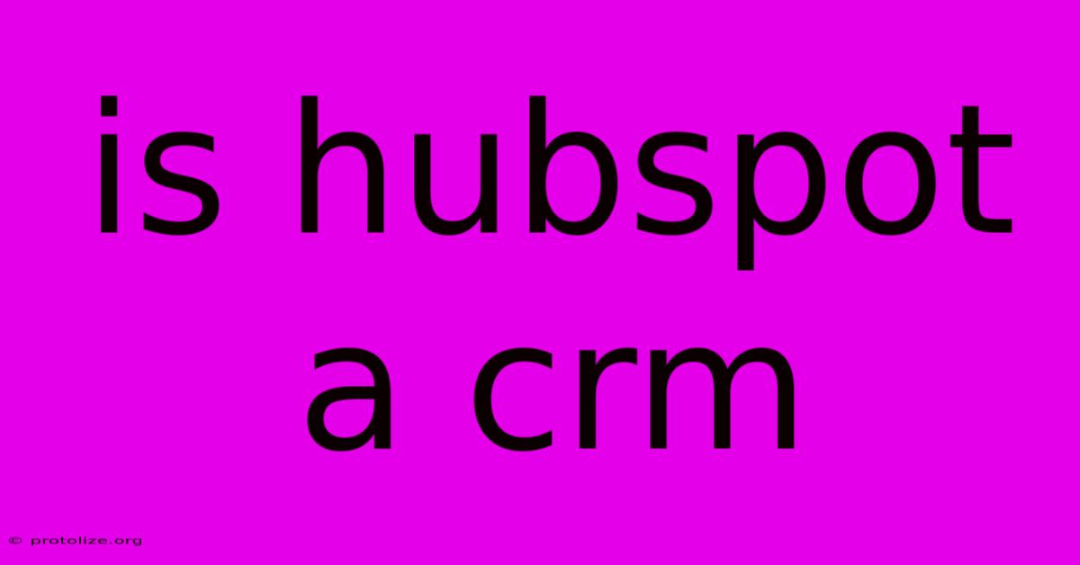 Is Hubspot A Crm Is Hubspot A Crm