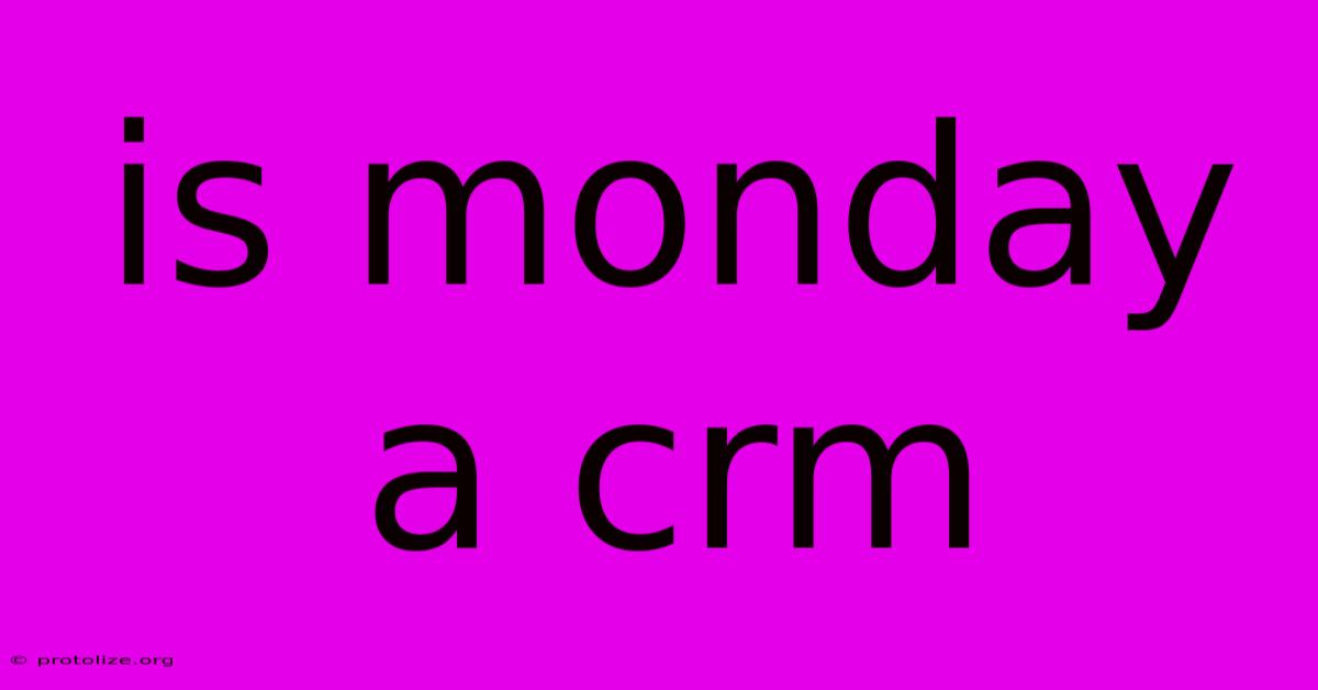 Is Monday A Crm Is Monday A Crm