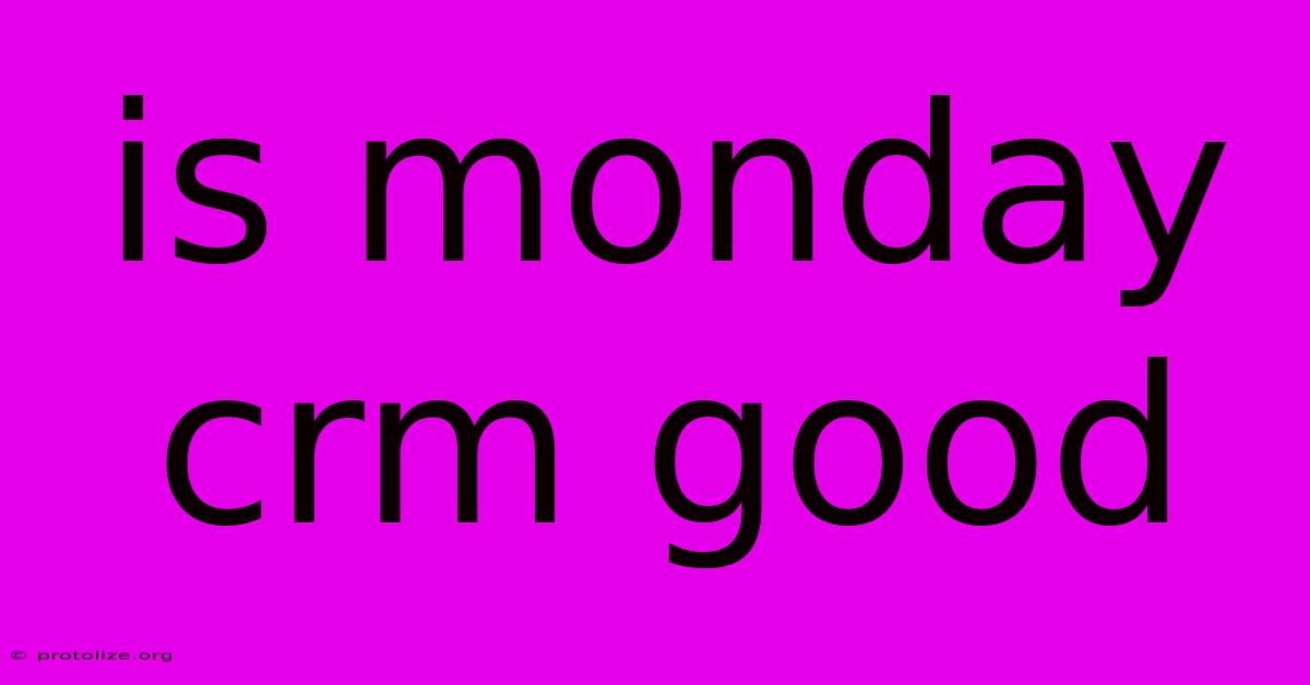 Is Monday Crm Good