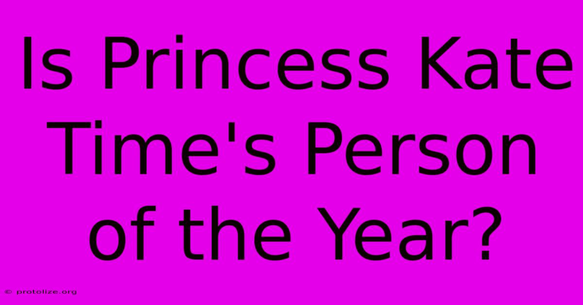 Is Princess Kate Time's Person Of The Year?