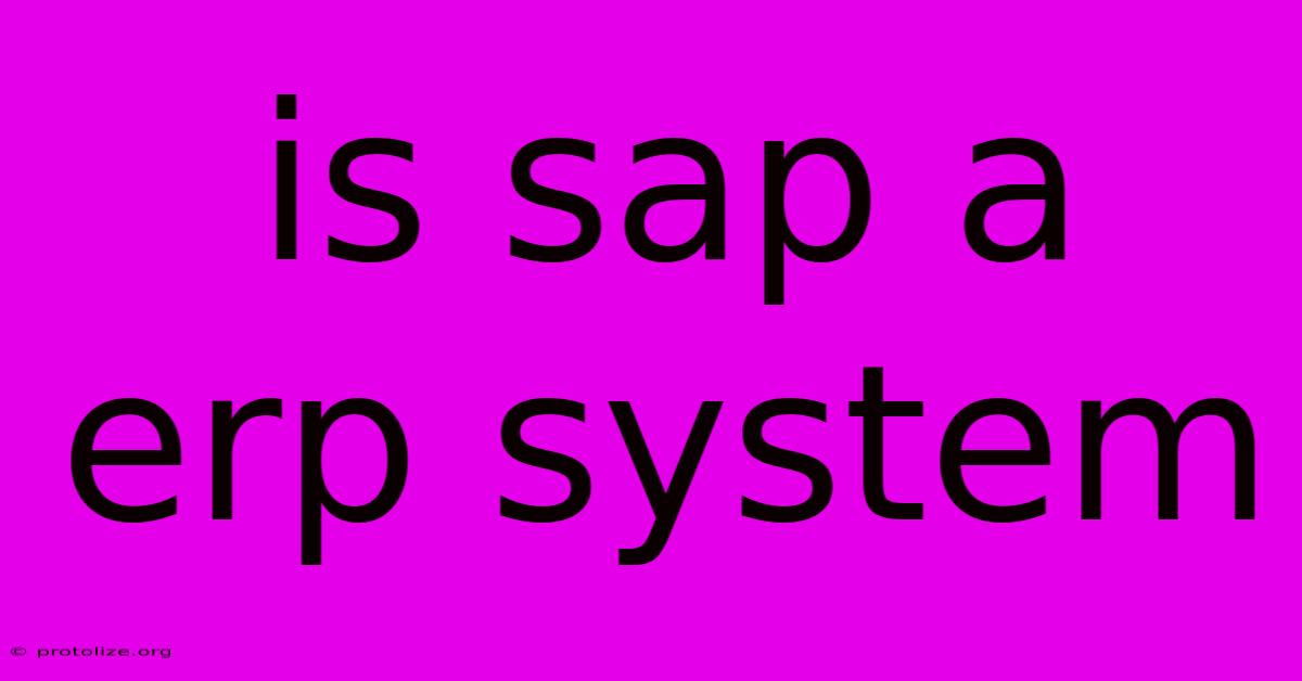Is Sap A Erp System Is Sap A Erp System