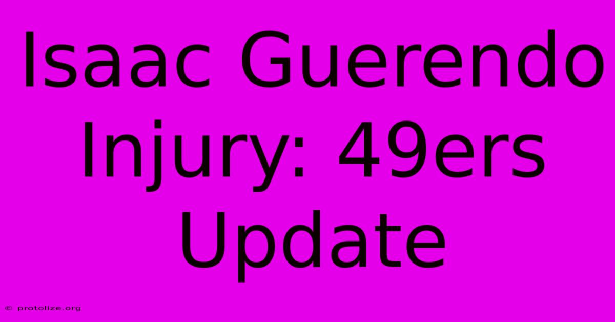 Isaac Guerendo Injury: 49ers Update