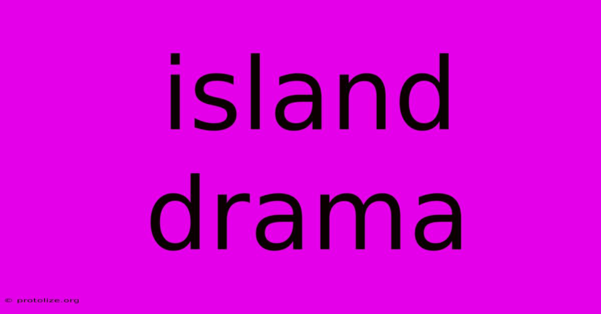 Island Drama