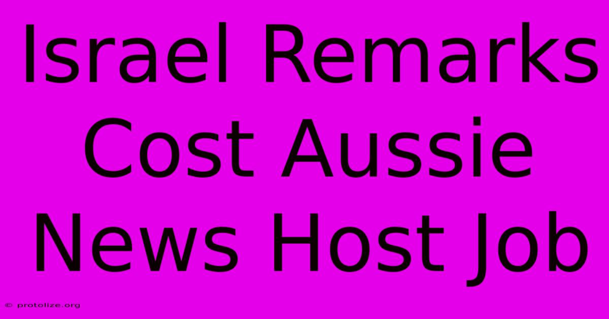 Israel Remarks Cost Aussie News Host Job Israel Remarks Cost Aussie News Host Job