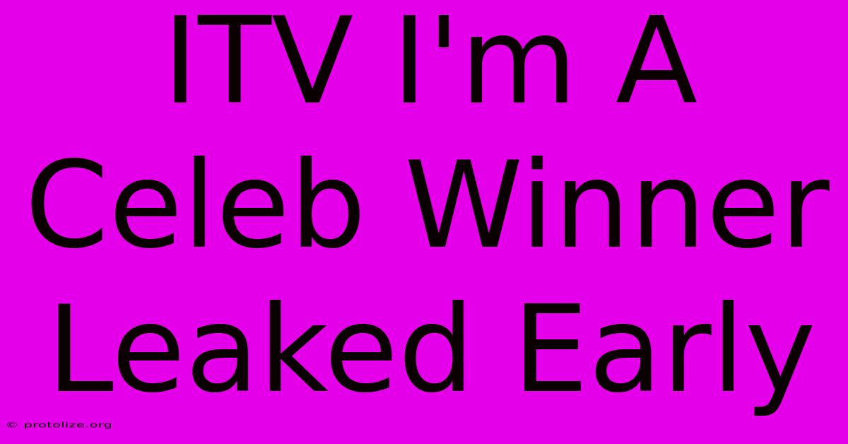 ITV I'm A Celeb Winner Leaked Early