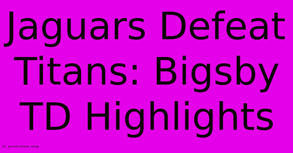 Jaguars Defeat Titans: Bigsby TD Highlights Jaguars Defeat Titans: Bigsby TD Highlights
