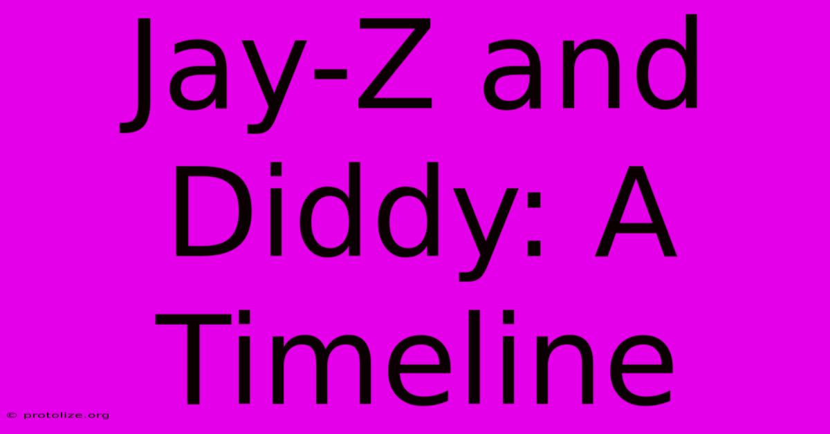 Jay-Z And Diddy: A Timeline