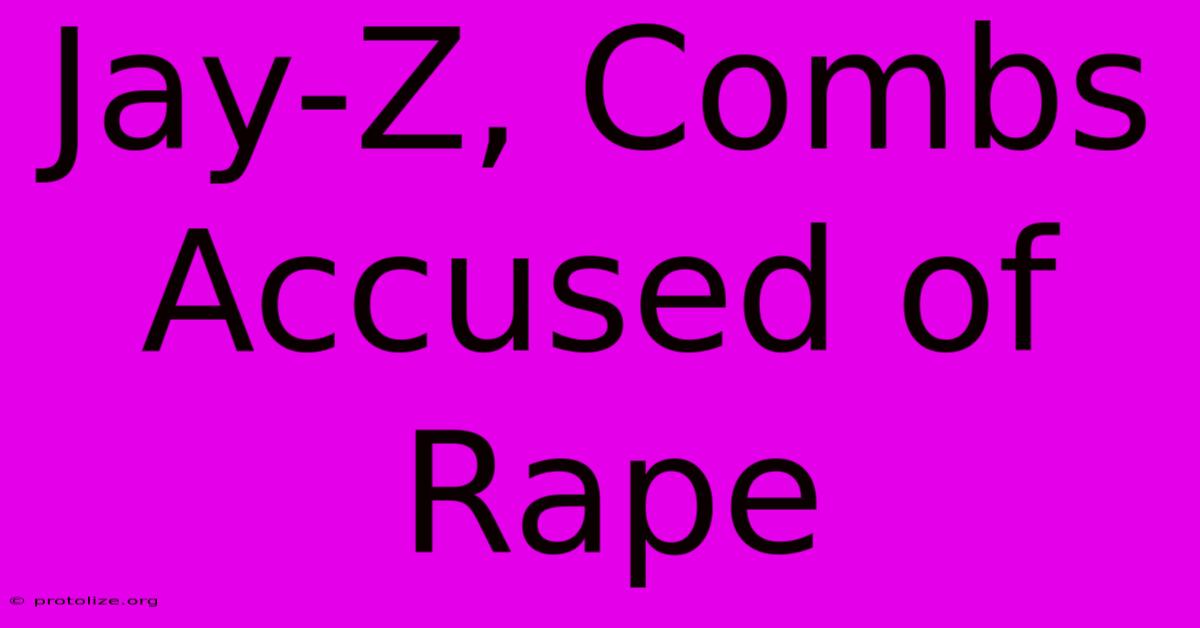 Jay-Z, Combs Accused Of Rape