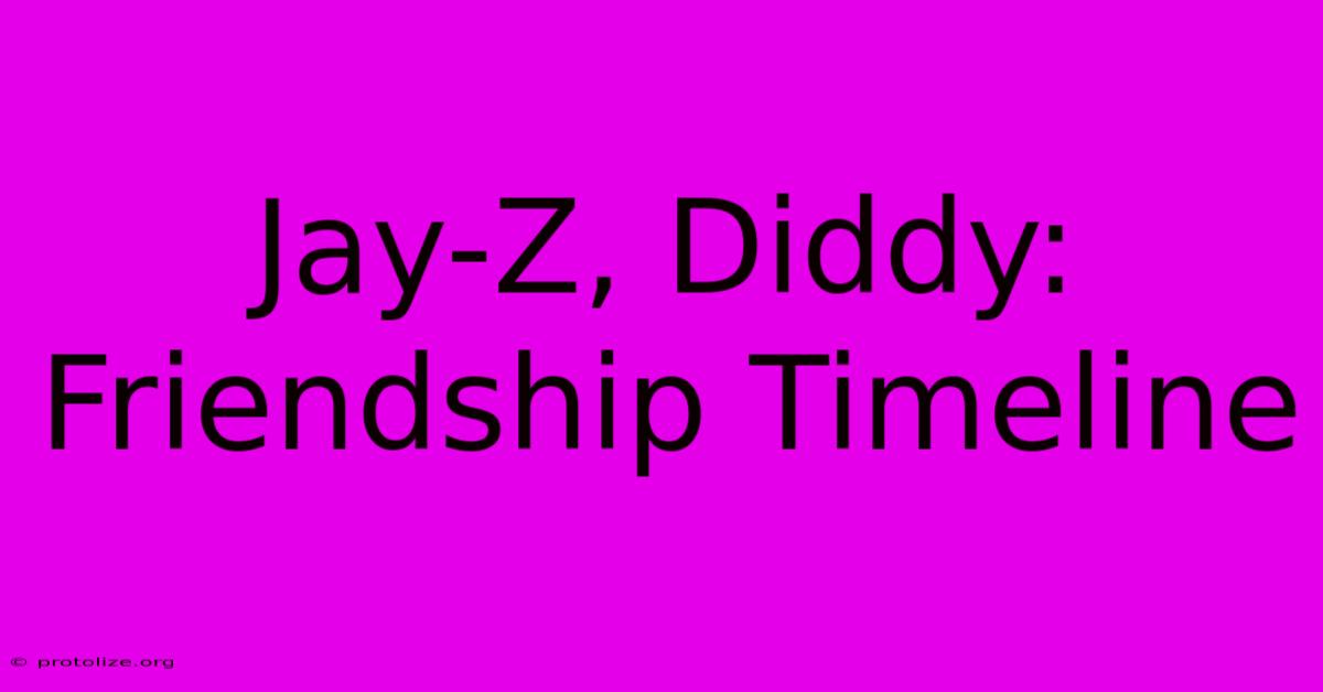 Jay-Z, Diddy: Friendship Timeline