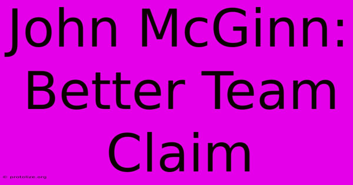 John McGinn: Better Team Claim John McGinn: Better Team Claim