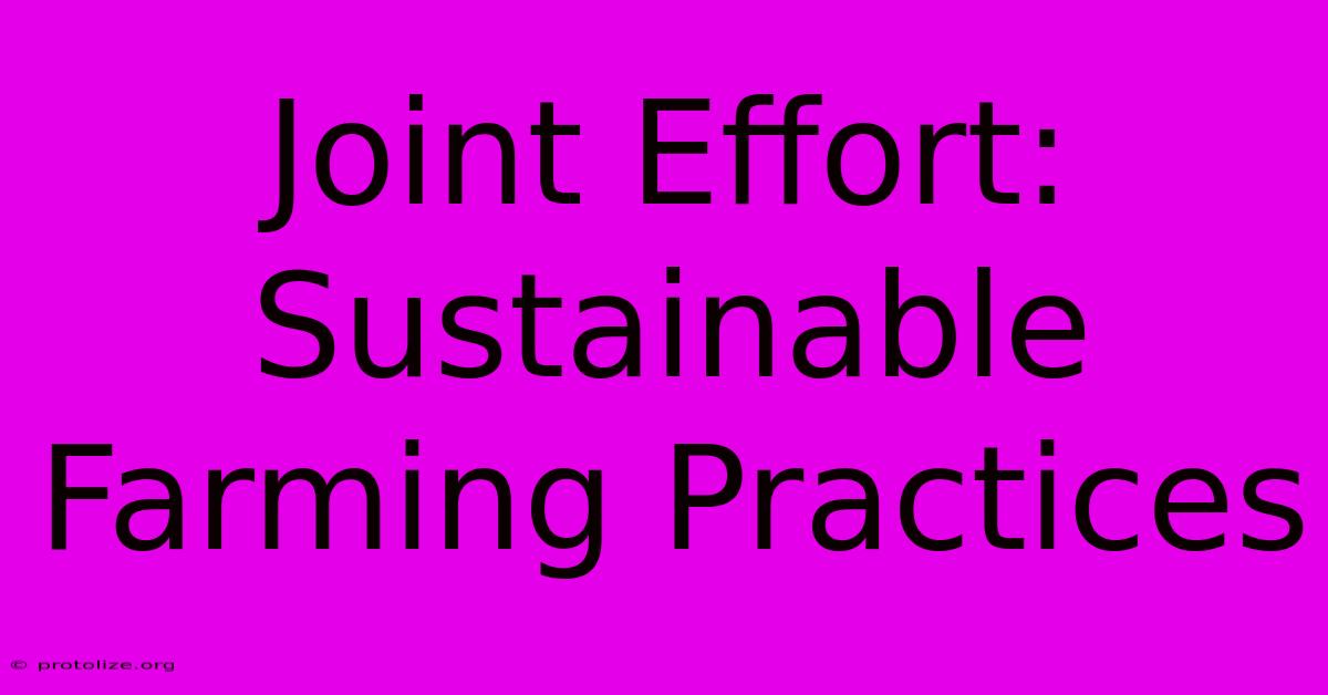 Joint Effort: Sustainable Farming Practices Joint Effort: Sustainable Farming Practices