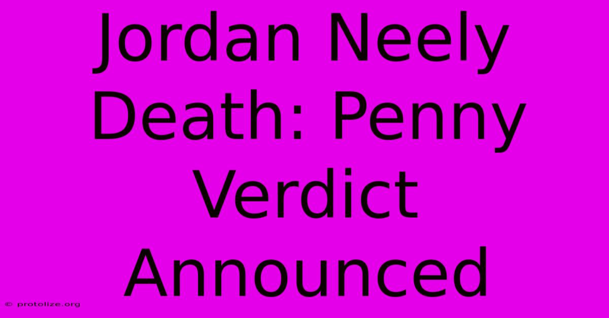 Jordan Neely Death: Penny Verdict Announced