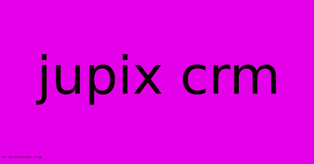 Jupix Crm Jupix Crm