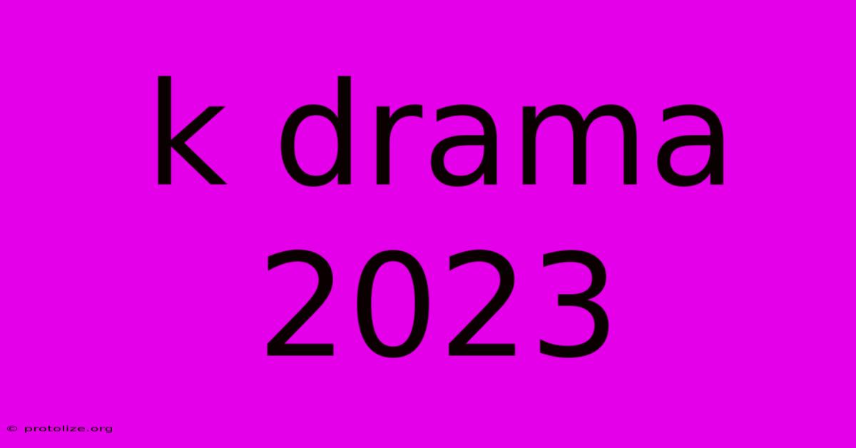 K Drama 2023