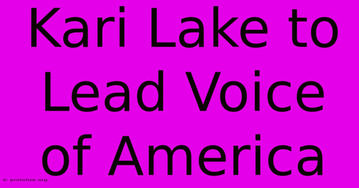 Kari Lake To Lead Voice Of America Kari Lake To Lead Voice Of America