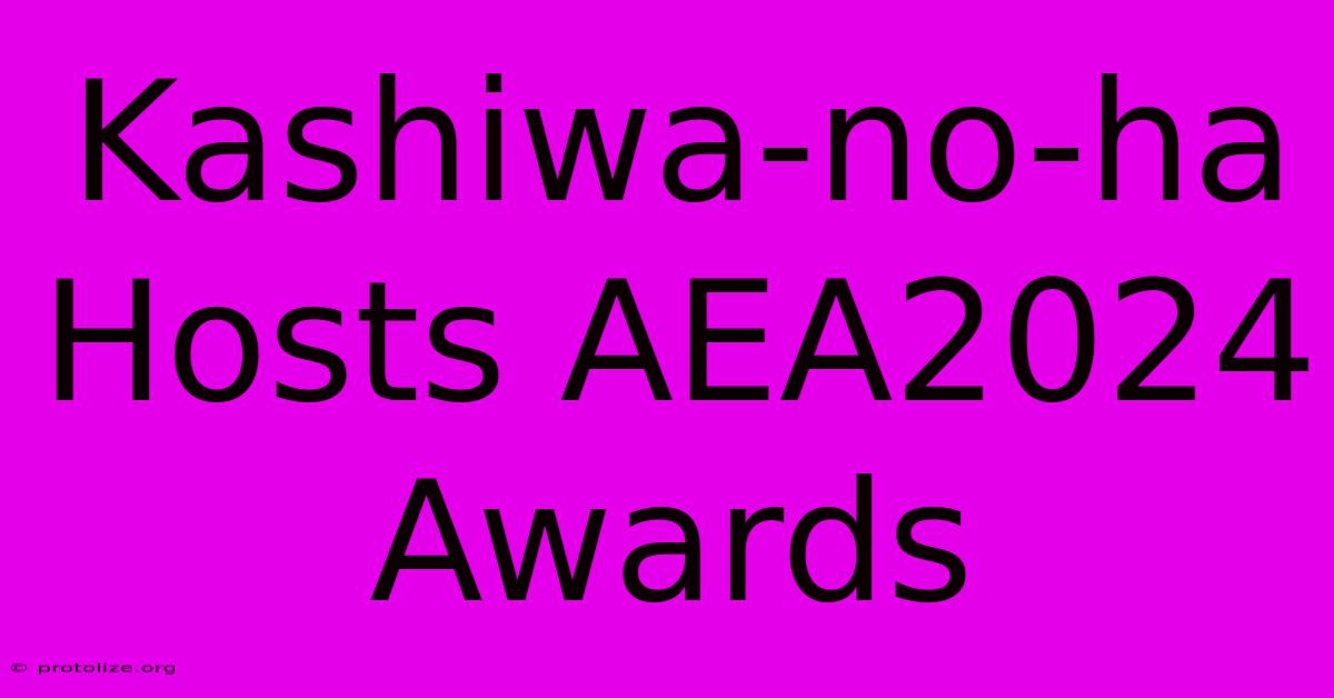 Kashiwa-no-ha Hosts AEA2024 Awards Kashiwa-no-ha Hosts AEA2024 Awards