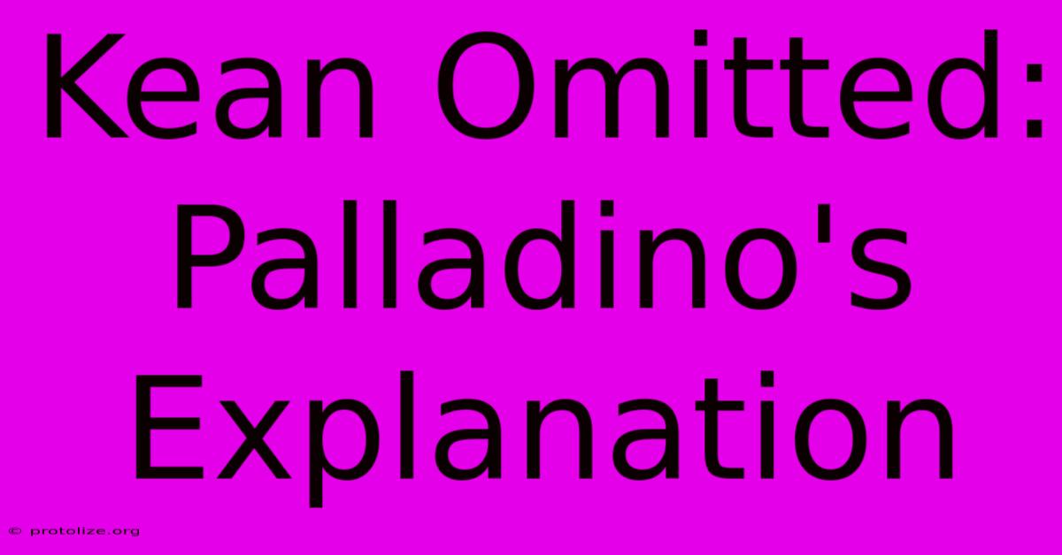 Kean Omitted: Palladino's Explanation Kean Omitted: Palladino's Explanation