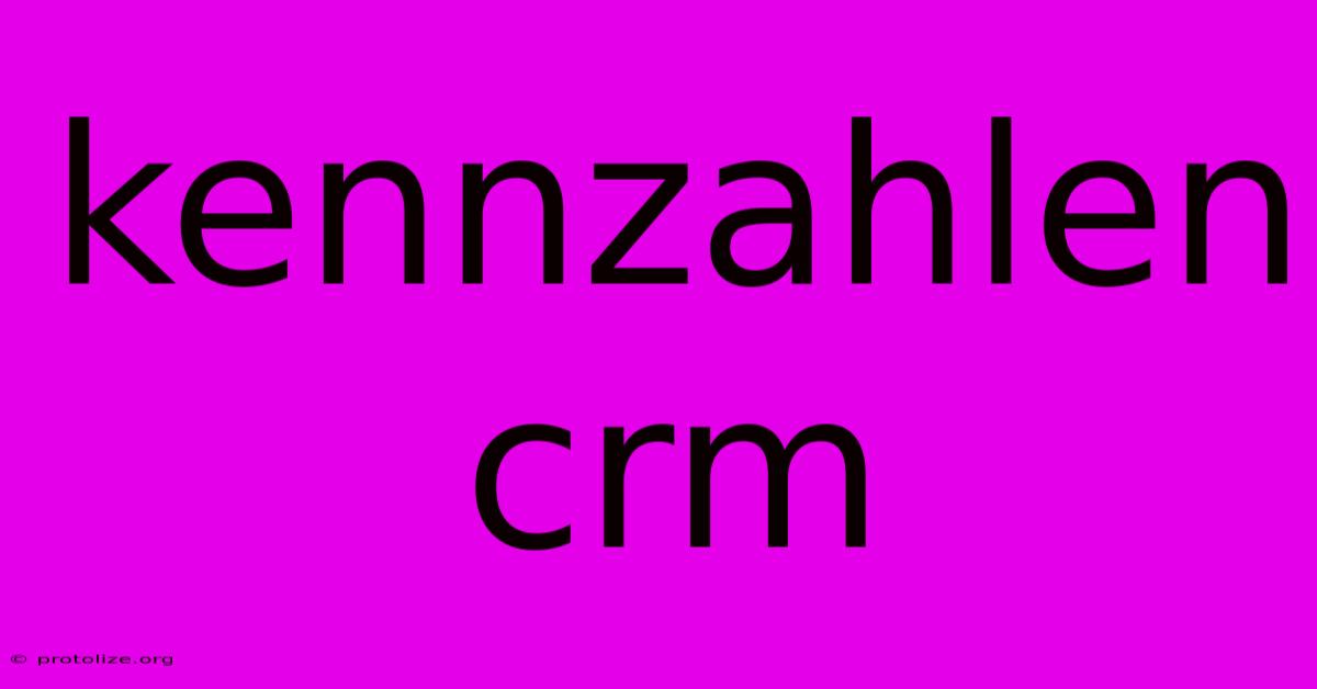 Kennzahlen Crm Kennzahlen Crm