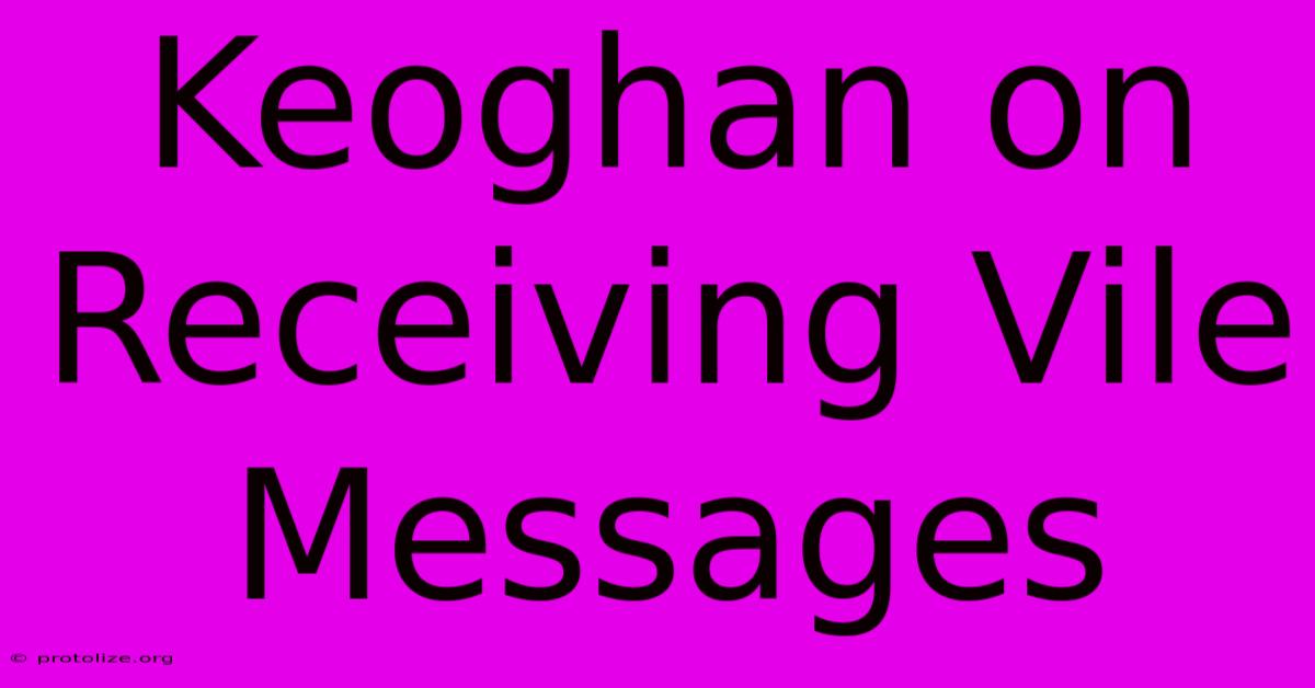 Keoghan On Receiving Vile Messages Keoghan On Receiving Vile Messages