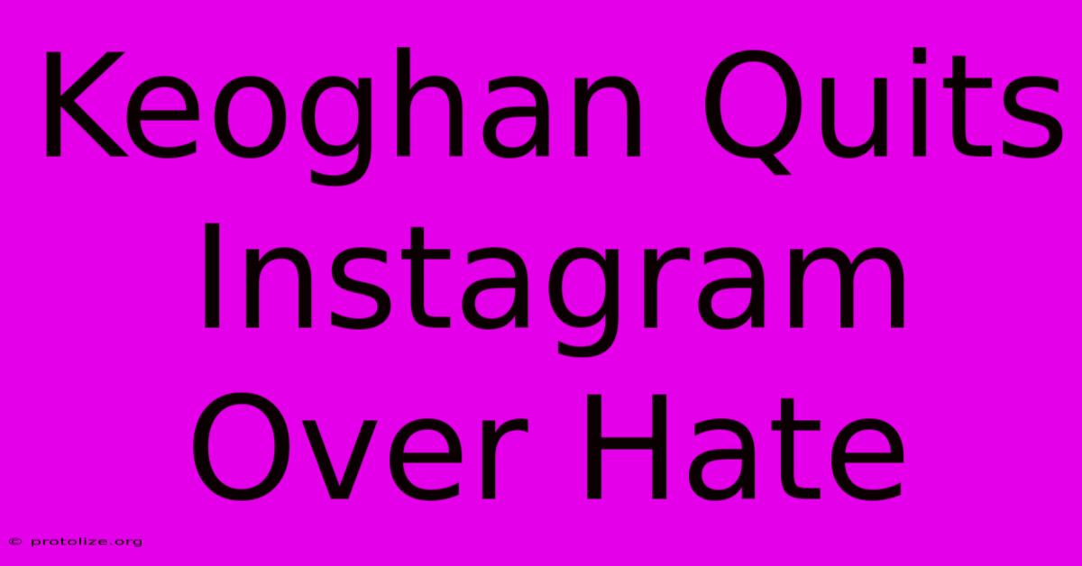 Keoghan Quits Instagram Over Hate Keoghan Quits Instagram Over Hate
