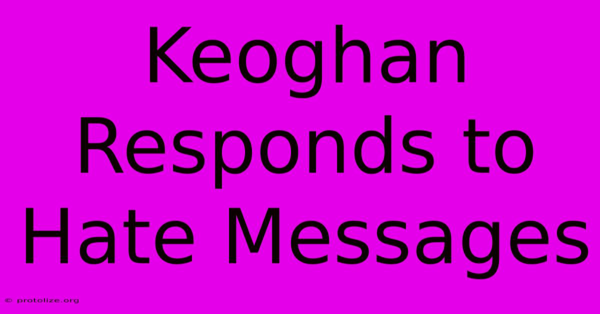 Keoghan Responds To Hate Messages Keoghan Responds To Hate Messages