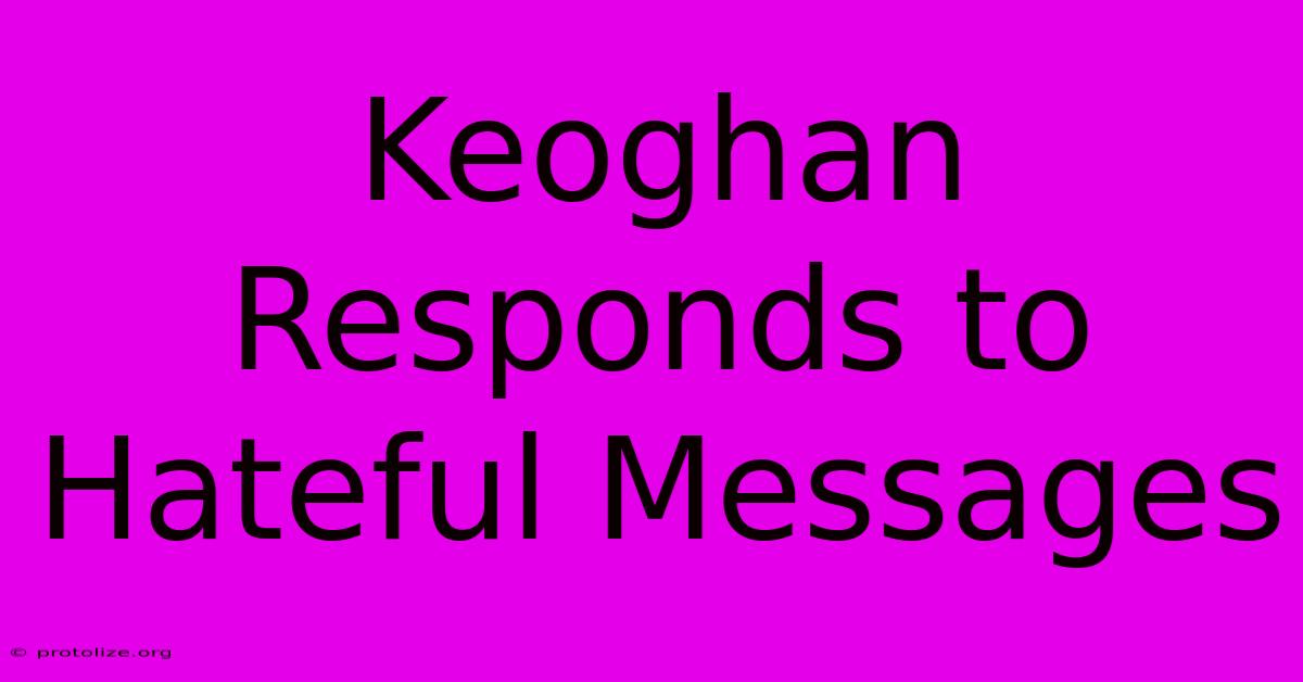Keoghan Responds To Hateful Messages Keoghan Responds To Hateful Messages