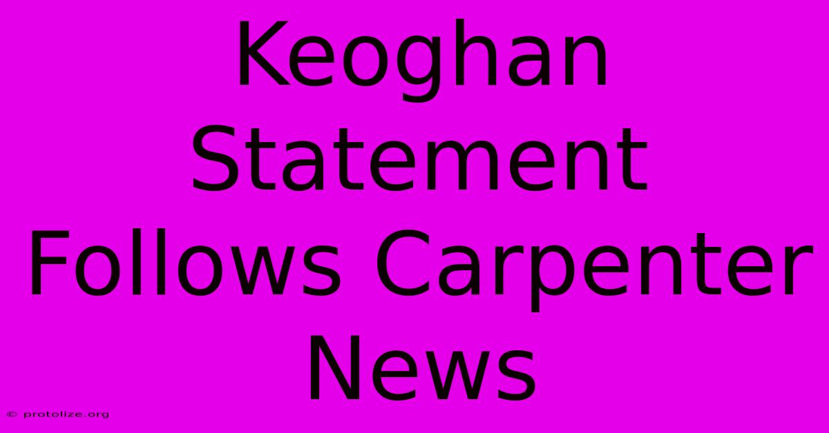 Keoghan Statement Follows Carpenter News Keoghan Statement Follows Carpenter News