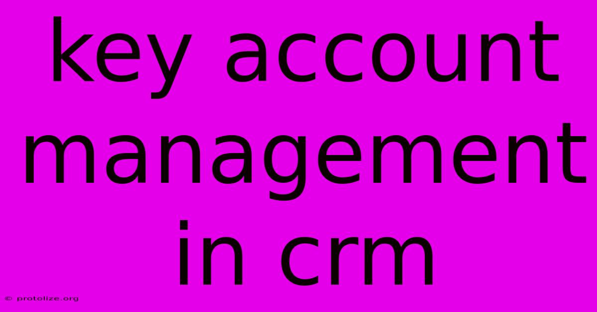 Key Account Management In Crm Key Account Management In Crm