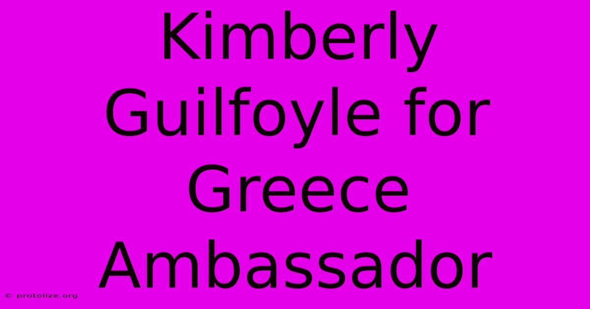Kimberly Guilfoyle For Greece Ambassador Kimberly Guilfoyle For Greece Ambassador