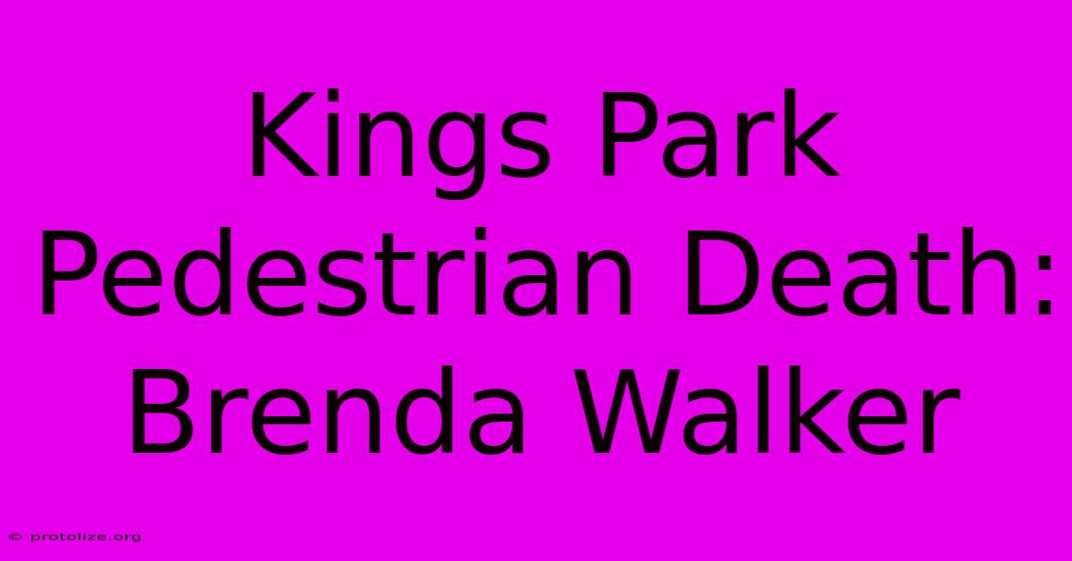 Kings Park Pedestrian Death: Brenda Walker Kings Park Pedestrian Death: Brenda Walker