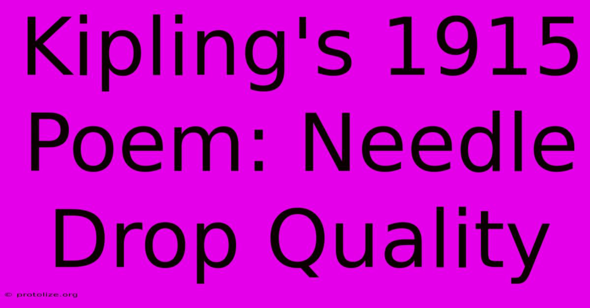 Kipling's 1915 Poem: Needle Drop Quality Kipling's 1915 Poem: Needle Drop Quality