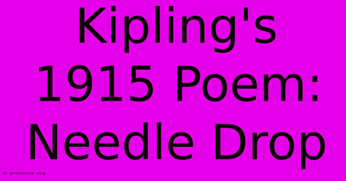 Kipling's 1915 Poem: Needle Drop Kipling's 1915 Poem: Needle Drop