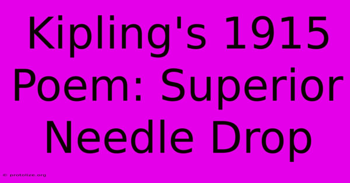 Kipling's 1915 Poem: Superior Needle Drop Kipling's 1915 Poem: Superior Needle Drop
