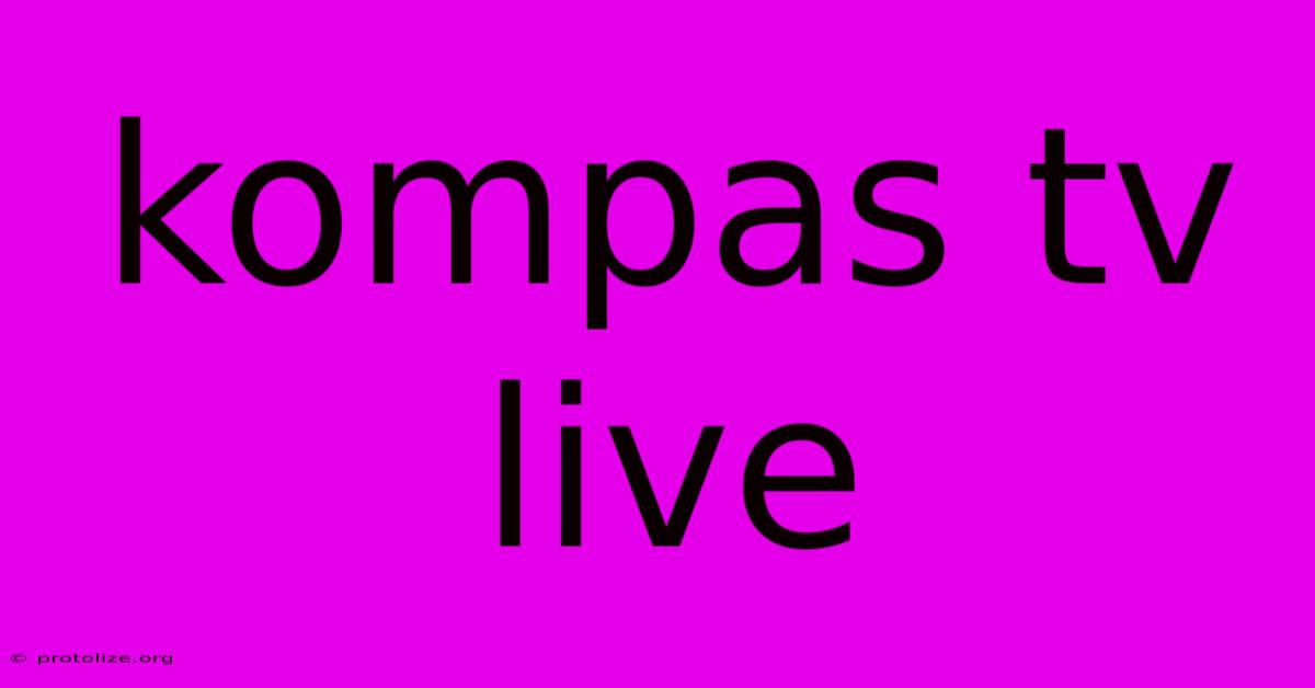 Kompas Tv Live