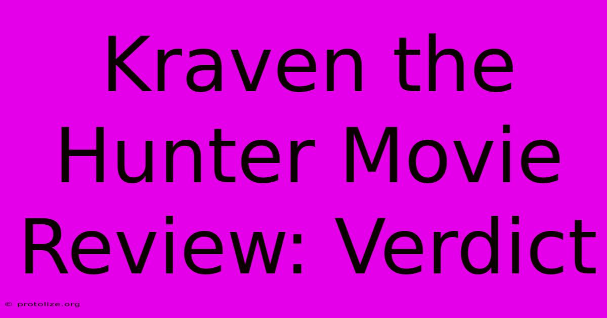 Kraven The Hunter Movie Review: Verdict