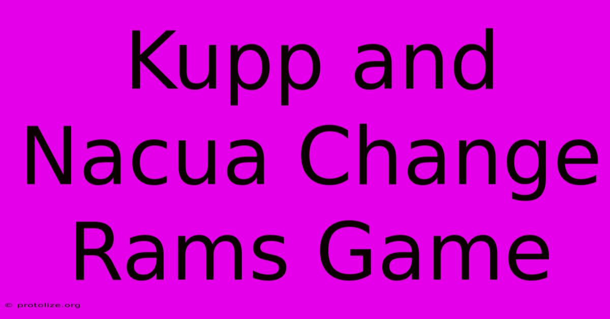 Kupp And Nacua Change Rams Game