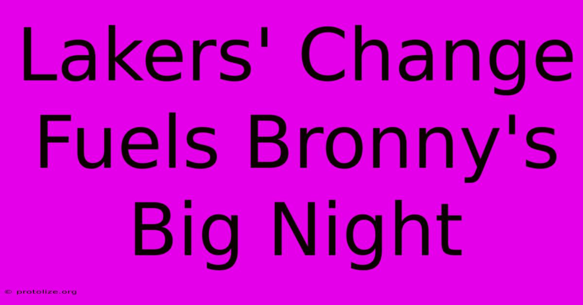 Lakers' Change Fuels Bronny's Big Night Lakers' Change Fuels Bronny's Big Night
