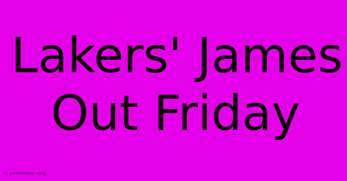 Lakers' James Out Friday Lakers' James Out Friday