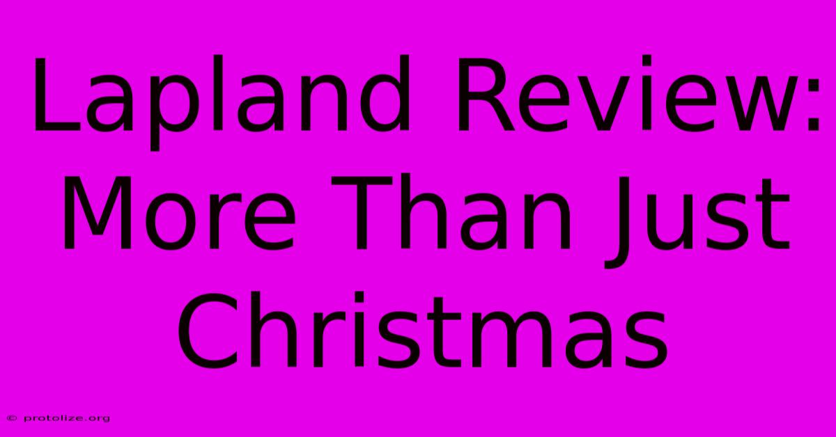 Lapland Review: More Than Just Christmas Lapland Review: More Than Just Christmas