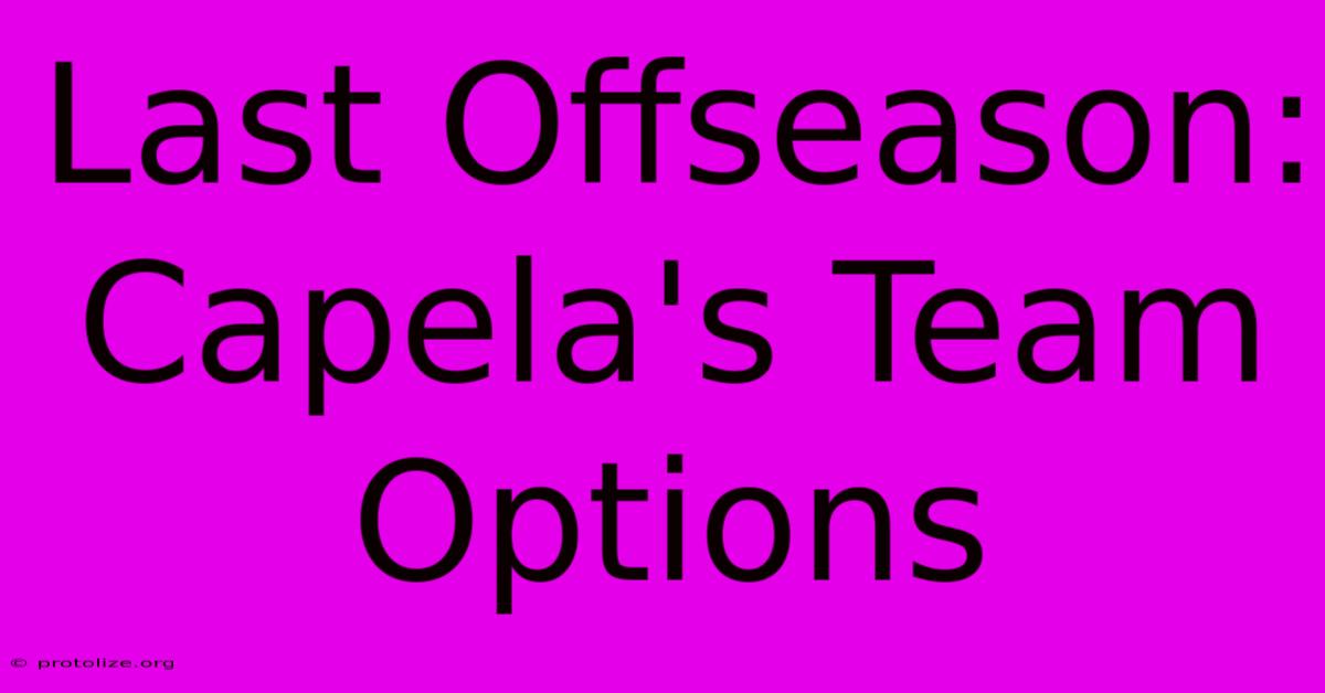 Last Offseason: Capela's Team Options Last Offseason: Capela's Team Options