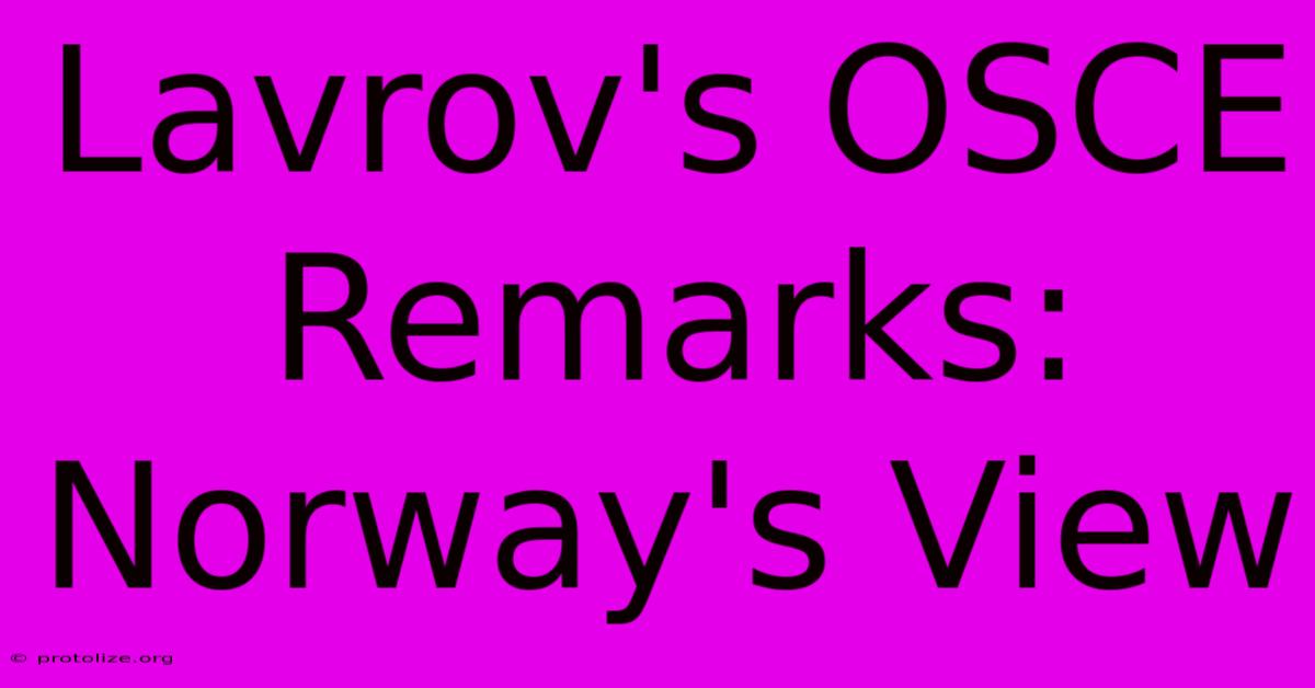 Lavrov's OSCE Remarks: Norway's View Lavrov's OSCE Remarks: Norway's View