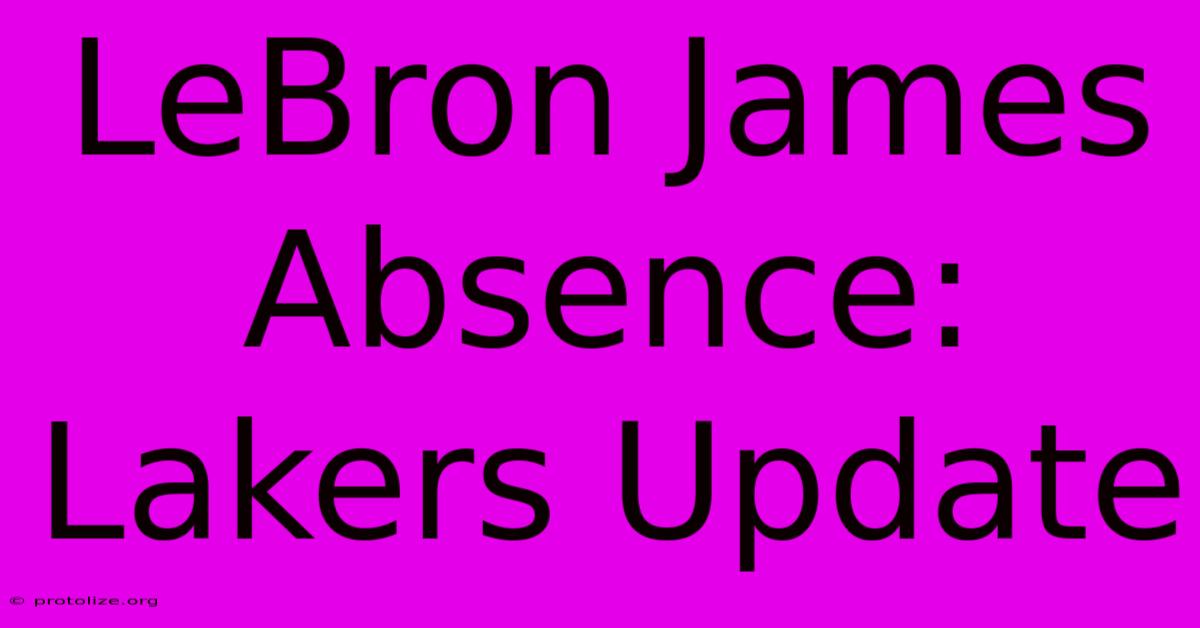 LeBron James Absence: Lakers Update LeBron James Absence: Lakers Update